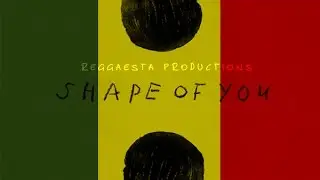 Ed Sheeran - Shape Of You (reggae version by Reggaesta)