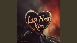 Last First Kiss