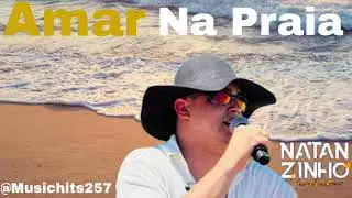 Natanzinho Lima - Amar Na Praia - Music Hits