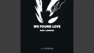 WE FOUND LOVE HARDSTYLE