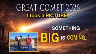 GREAT COMET 2026 &ndash; Something BIG Is Coming&hellip; I Took a PICTURE