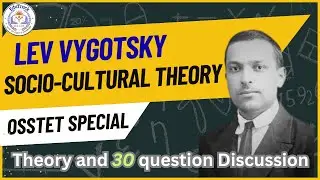 Vygotsky's Theory of Socio-Cultural Constructivism/OSSTET Special Theory With Discussion.