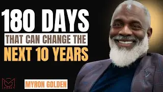 180 Days That Decide the Next 10 Years || MYRON GOLDEN || BEST ADVICE 2026