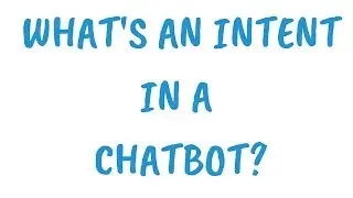 What's an intent in a chatbot?