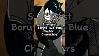 Top 10 Strongest Boruto Two Blue Vortex Characters | #anime #boruto #borutotwobluevortex #manga