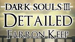 Dark Souls 3 Detailed Walkthrough #6 Farron Keep (Everything You Need To Know)