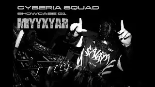 CYBERIA SQUAD showcase present: MIYYXYAR