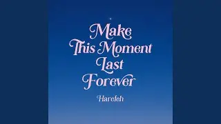 Make This Moment Last Forever