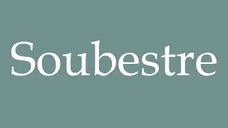 How to Pronounce ''Soubestre'' Correctly in French
