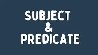 What Is Subject and Predicate With Examples And Quiz