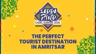 Sadda Pind Amritsar - The Tourist Destination.