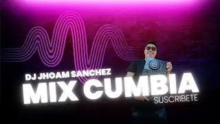 Mix cumbia( Jhoam Sánchez) agua marina, armonía 10, grupo 5, corazón serrano etc.