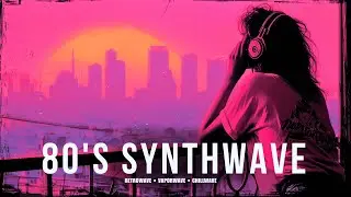 80s Emotional Synthwave - VAPORWAVE | CHILLWAVE |  RETROWAVE TO RELAX - FOCUS - VIBING