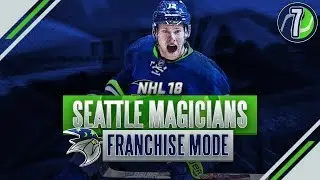 NHL 18: EXPANSION MODE - SEATTLE MAGICIANS SEASON 7