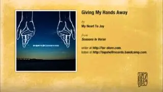 My Heart To Joy - Giving My Hands Away