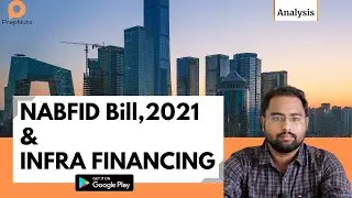 NABFID Bill, 2021& Infrastructure Financing in India | Analysis by Naman Mittal |PrepNuts | UPSC CSE