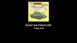 Drunk Tank Podcast #53