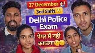 Delhi Police Exam Review | 27 December 3ed Shift | Paper Main Nahi Bataunga 🤫😶