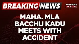Breaking News | Maharashtra MLA Bacchu Kadu Suffers Serious Injuries After Accident | Top News