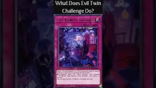 What Does Evil Twin Challenge Do? (Yugioh Cards Explained for Easy Deck Building)