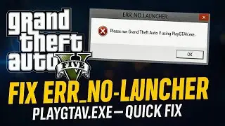 How to Fix GTA V Error No Launcher playgtav.exe 2025 (Fast & Easy Guide)