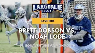Brett Dobson (St. Bonaventure) vs. Noah Lode (Monmouth) - College Lacrosse Goalie Save Edit - Apr 9