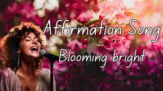 (Pop Ballad) Affirmation Song For Self Love ｜Bloom