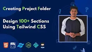 Creating Project Folder | Website Sections Design Series Using Tailwind CSS | Tailwind CSS Project