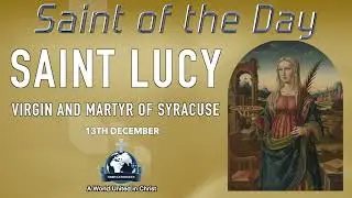 ✨ 13th December Saint of the Day: Saint Lucy, Virgin & Martyr of Syracuse 🙏 Who Shone with Courage 🌿