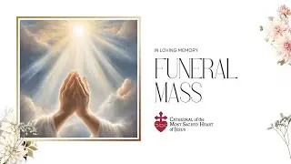 10:00 am - Father John Kirk Funeral Mass