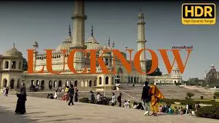 Lucknow, Long After the Nawabs | India | Cinematic film | 4K60fps HDR
