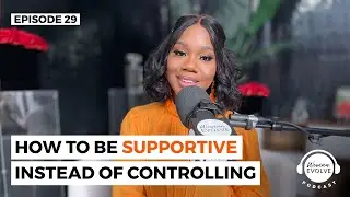 How To Be Supportive Instead Of Controlling X Sarah Jakes Roberts and Khadeen Ellis