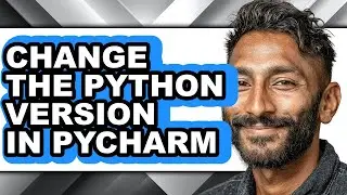 How to Change the Python Version in Pycharm (updated)