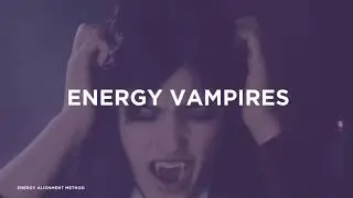Energy Alignment Method | EAM | Energy Vampires