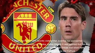 Manchester United transfer news and gossip with an update future of Juventus striker Dusan Vlahovic