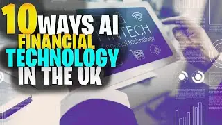 The Top 10 Ways AI is Revolutionizing Financial Technology In the UK