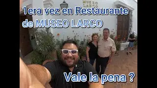 PROBANDO el  restaurante de  MUSEO LARCO por 1ERA VEZ 