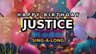 Happy Birthday, Justice 🎉🎵 Sing-a-long 🎊 Celebrating Happy Birthdays with a Custom Song