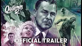 Quatermass 2 | 4K Restoration | Official Trailer