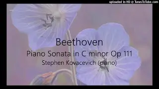 Beethoven: Piano Sonata in C minor Op 111 ~ Stephen Kovacevich (piano)
