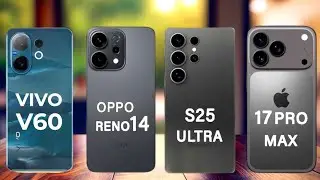 OPPO Reno 14 Vs Vivo V60 Vs Samsung S25 Ultra Vs iPhone 17 Pro Max