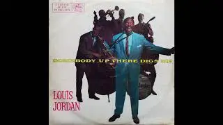 Louis Jordan - Somebody Up There Digs Me (1957) 2/3