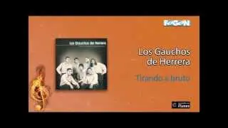 Los Gauchos de Herrera - Tirando a bruto
