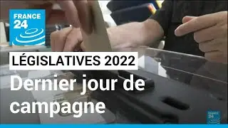 L&eacute;gislatives 2022 : dernier jour de campagne en France &bull; FRANCE 24