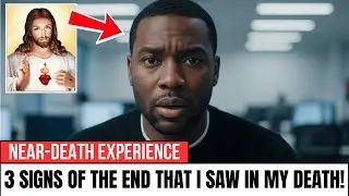 I Died and Jesus Revealed 3 Signs of the Impending Darkness! (NDE)