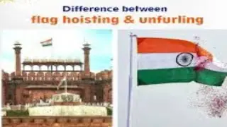 DIFFERENCE BETWEEN FLAG HOISTING AND FLAG UNFURLING