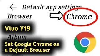 How to Set Google Chrome as a Default Browser in Vivo Y19