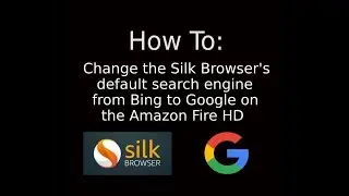 How To: Change Silk browser's default search engine to Google on Amazon Fire HD