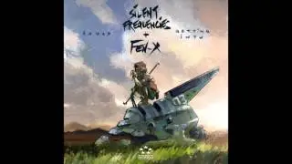 Silent Frequencies & FEN-X - Getting Into