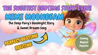 MIMI MOONBEAM - A Sweet Bedtime Story For Kids Plus a Gentle Lullaby for Peaceful Sleep